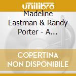 Madeline Eastman & Randy Porter - A Quiet Thing cd