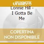 Lonnie Hill - I Gotta Be Me cd