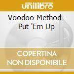 Voodoo Method - Put 'Em Up cd musicale di Voodoo Method