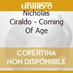 Nicholas Ciraldo - Coming Of Age cd