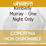 Kimberly Murray - One Night Only