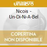 Nicois - Un-Di-Ni-A-Bel cd musicale di Nicois