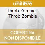 Throb Zombie - Throb Zombie cd