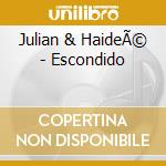 Julian & HaideÃ© - Escondido cd musicale di Julian & HaideÃ©