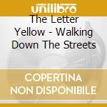 The Letter Yellow - Walking Down The Streets cd