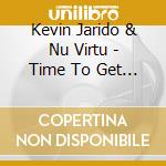 Kevin Jarido & Nu Virtu - Time To Get Up cd musicale di Kevin Jarido & Nu Virtu