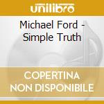 Michael Ford - Simple Truth cd musicale di Michael Ford