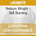 Nelson Wright - Still Burning cd