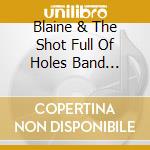 Blaine & The Shot Full Of Holes Band Gillespie - Nothing To Lose cd