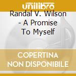 Randal V. Wilson - A Promise To Myself cd