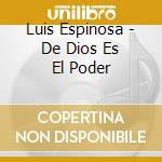 Luis Espinosa - De Dios Es El Poder cd