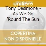 Tony Desimone - As We Go 'Round The Sun cd