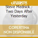 Steve Mednick - Two Days After Yesterday cd