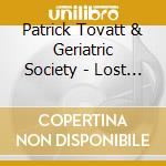 Patrick Tovatt & Geriatric Society - Lost & Found cd