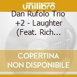 Dan Rufolo Trio +2 - Laughter (Feat. Rich Perry & Nathan Eklund) cd