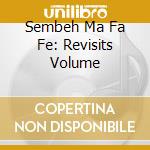 Sembeh Ma Fa Fe: Revisits Volume cd