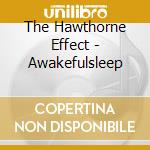 The Hawthorne Effect - Awakefulsleep cd