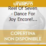 Reel Of Seven - Dance For Joy Encore! (Live At Asilomar) cd