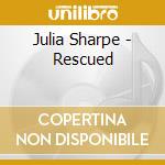 Julia Sharpe - Rescued cd musicale di Julia Sharpe