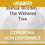 Joshua Worden - The Withered Tree cd