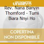 Rev. Nana Banyin Thomford - Tumi Biara Nnyi Ho cd