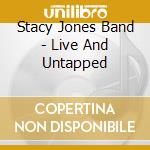 Stacy Jones Band - Live And Untapped cd