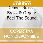 Denver Brass - Brass & Organ: Feel The Sound cd