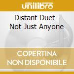 Distant Duet - Not Just Anyone cd