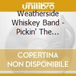 Weatherside Whiskey Band - Pickin' The Pines cd