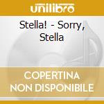Stella! - Sorry, Stella cd