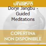 Dorje Jangbu - Guided Meditations cd