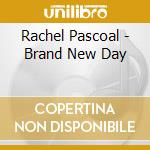 Rachel Pascoal - Brand New Day cd