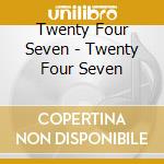 Twenty Four Seven - Twenty Four Seven cd