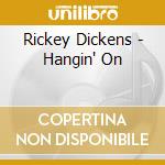 Rickey Dickens - Hangin' On cd
