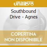 Southbound Drive - Agnes cd musicale di Southbound Drive