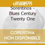 Sorentinos - Blues Century Twenty One cd musicale di Sorentinos