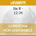 Six 8 - 12:34 cd musicale di Six 8