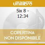 Six 8 - 12:34 cd