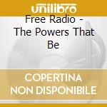 Free Radio - The Powers That Be cd