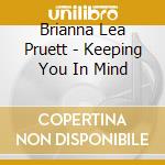 Brianna Lea Pruett - Keeping You In Mind cd musicale di Brianna Lea Pruett