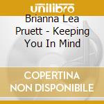 Brianna Lea Pruett - Keeping You In Mind