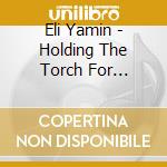 Eli Yamin - Holding The Torch For Liberty cd
