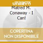 Matred M. Conaway - I Can! cd