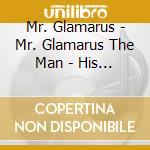 Mr. Glamarus - Mr. Glamarus  The Man - His Music cd