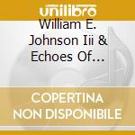William E. Johnson Iii & Echoes Of Worship - Trust You Lord cd