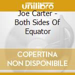 Joe Carter - Both Sides Of Equator cd musicale di Joe Carter