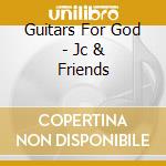 Guitars For God - Jc & Friends cd