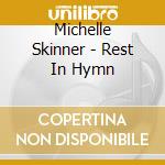 Michelle Skinner - Rest In Hymn cd
