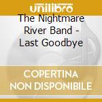 The Nightmare River Band - Last Goodbye cd musicale di The Nightmare River Band