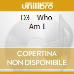 D3 - Who Am I cd